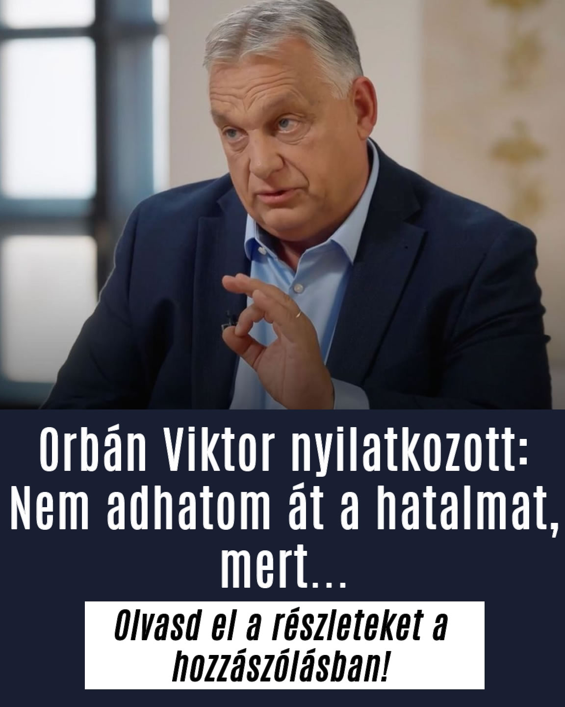 Orbán Viktor: „Nem adhatom át a hatalmat”