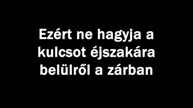 Ezért ne hagyja a kulcsot éjszakára belülről a zárban