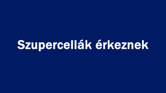 Szupercellák érkeznek