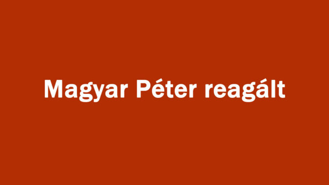 Magyar Péter reagált