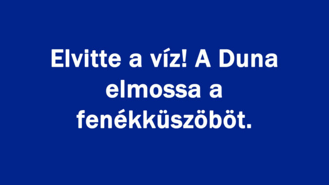 Elvitte a víz! A Duna elmossa a fenékküszöböt.
