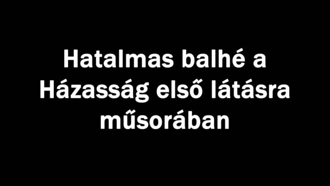 Hatalmas balhé a Házasság első látásra műsorában