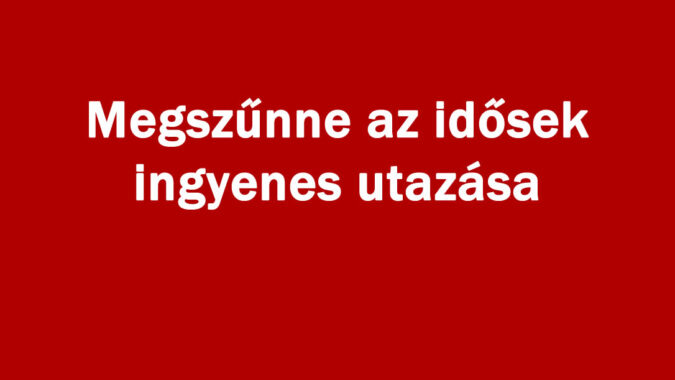 Megszűnne az idősek ingyenes utazása