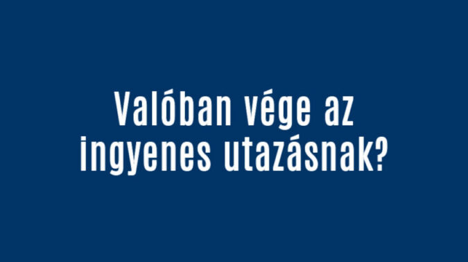 Vége az ingyenes utazásnak