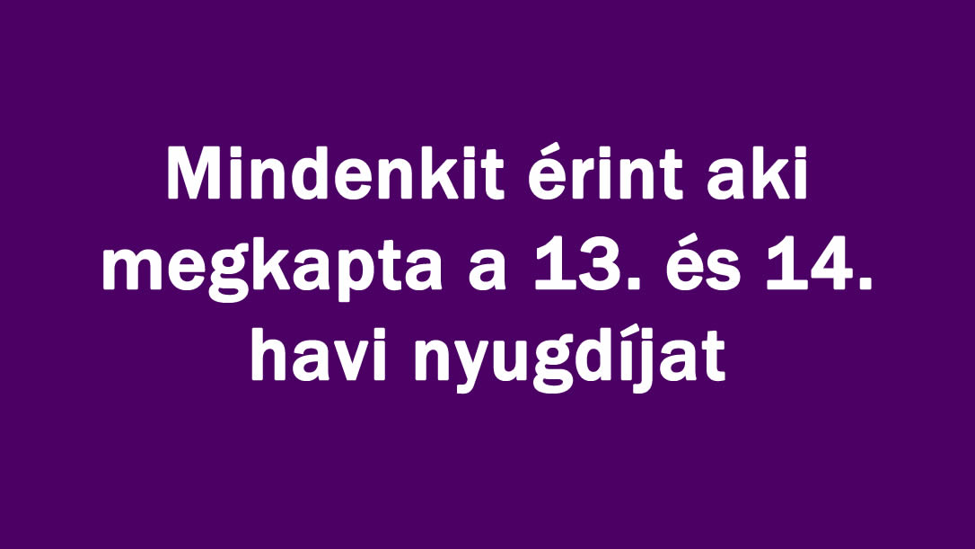 Mindenkit érint aki megkapta a nyugdíjat!