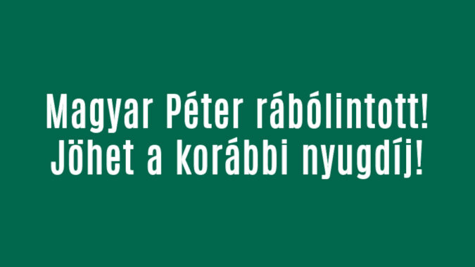 Magyar Péter rábólintott! Jöhet a korábbi nyugdíj!