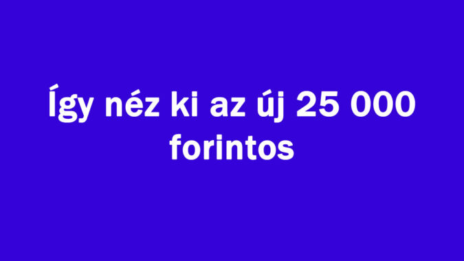 Érkezik a 25 000 forintos