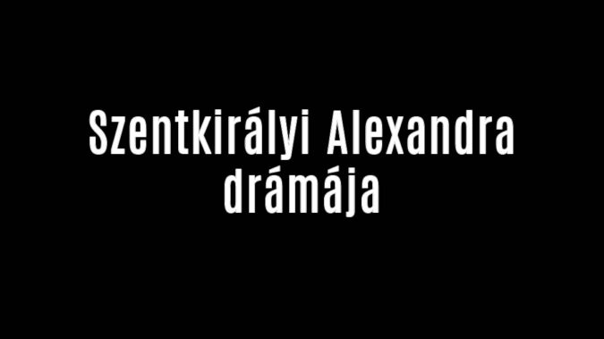 Szentkirályi Alexandra drámája