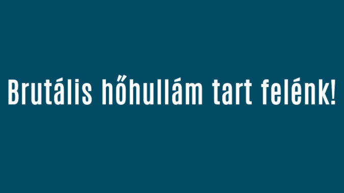 Brutális hőhullám tart felénk!
