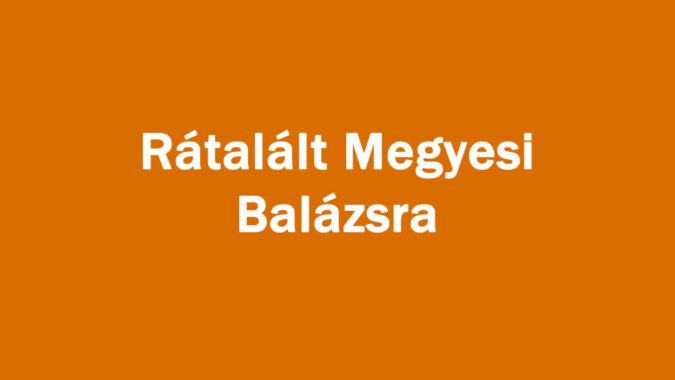 Rátalált Megyesi Balázsra