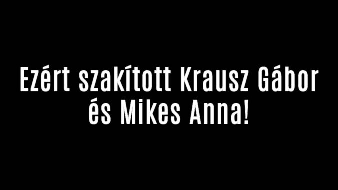Ezért szakított Krausz Gábor és Mikes Anna!