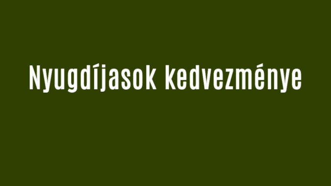 Nyugdíjasok kedvezménye