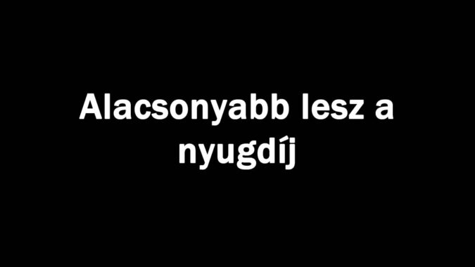 Alacsonyabb lesz a nyugdíj