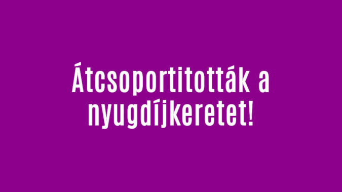 Átcsoportitották a nyugdíjkeretet!