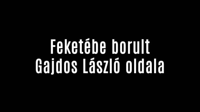 Feketébe borult Gajdos László oldala