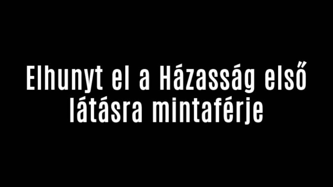 Elhunyt el a Házasság első látásra mintaférje
