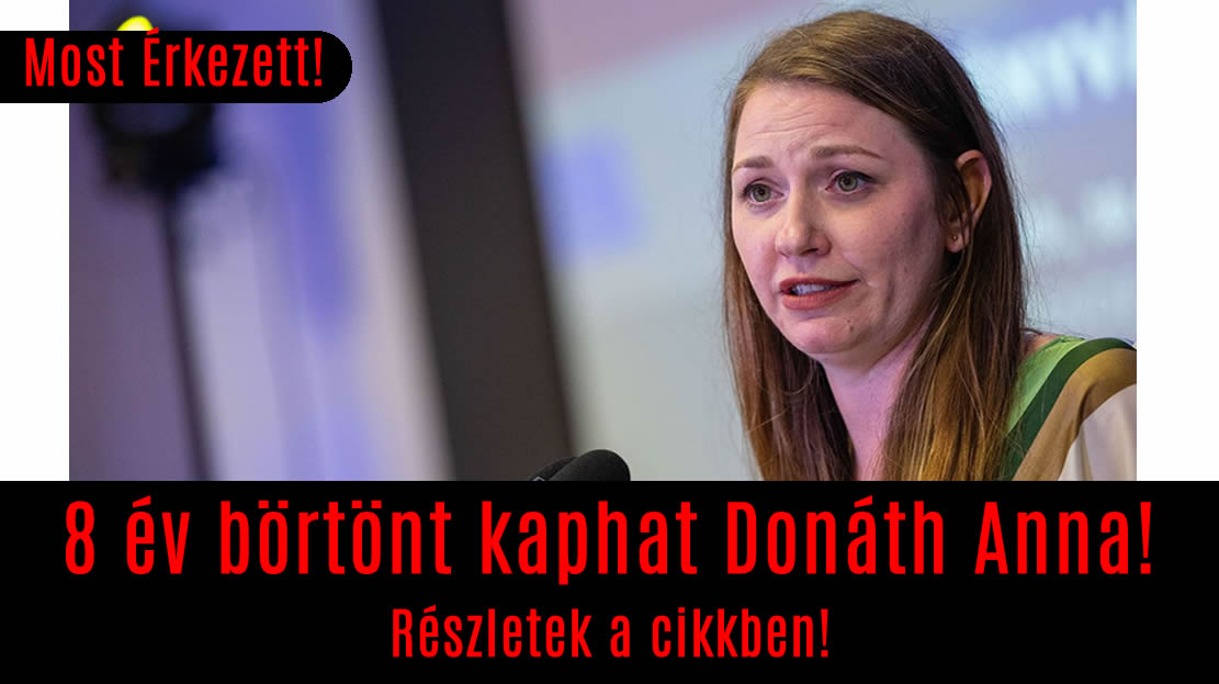 8 év börtönt kaphat Donáth Anna!