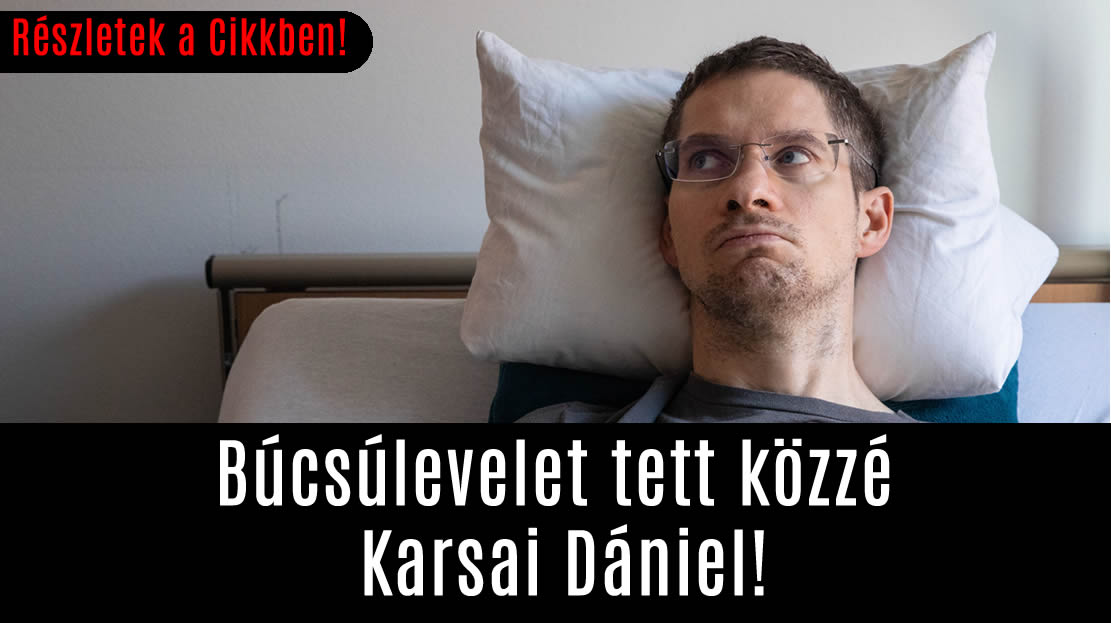 Búcsúlevelet tett közzé Karsai Dániel!