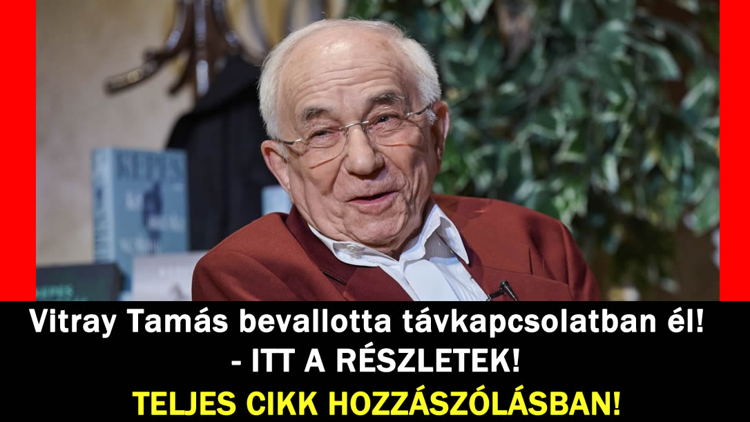 Vitray Tamás bevallotta távkapcsolatban él!  – ITT A RÉSZLETEK!